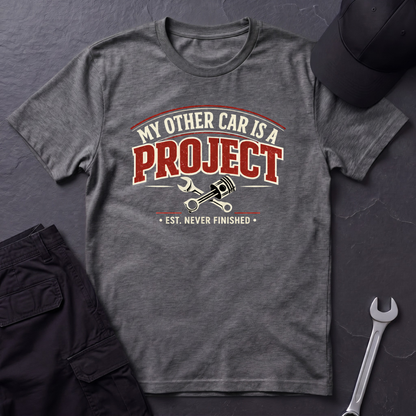 My Other Car Is A Project  T-Shirt