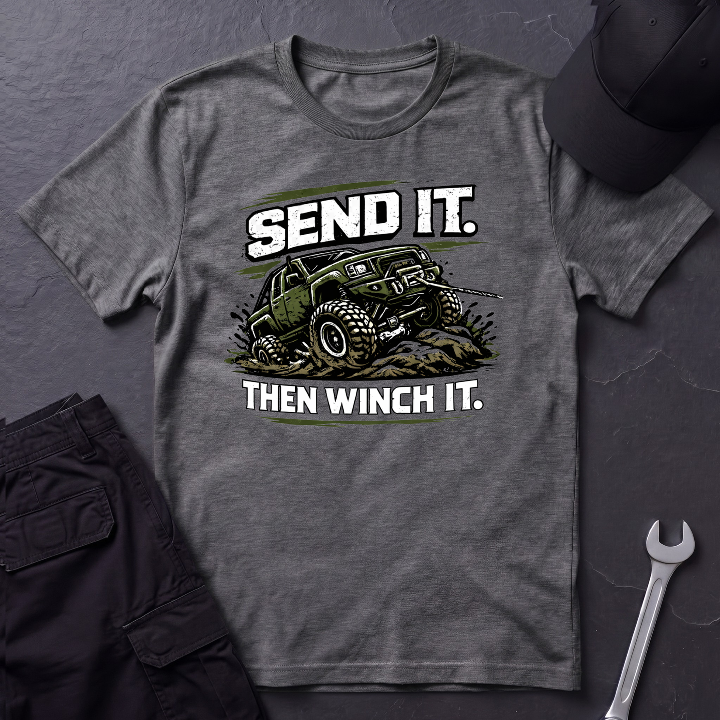 Send It. Then Winch It.  T-Shirt