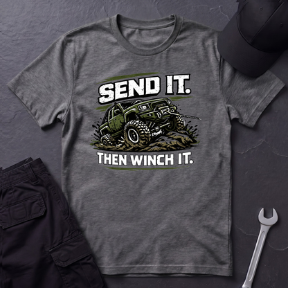 Send It. Then Winch It.  T-Shirt