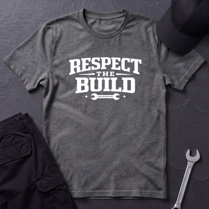 Respect The Build Wrench  T-Shirt