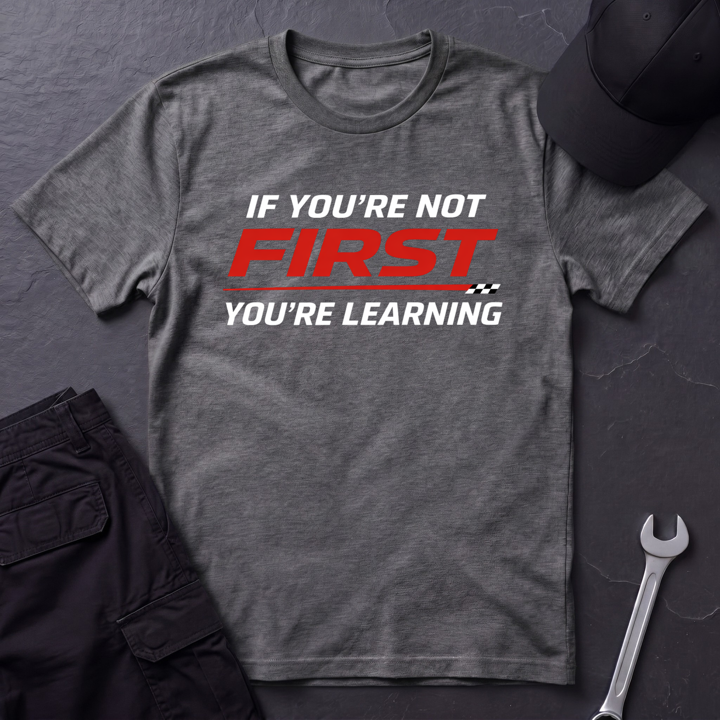 If You're Not First You're Learning  T-Shirt