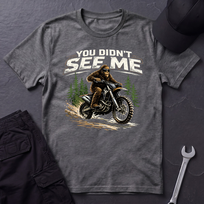 You Didn't See Me Sasquatch Dirtbike  T-Shirt