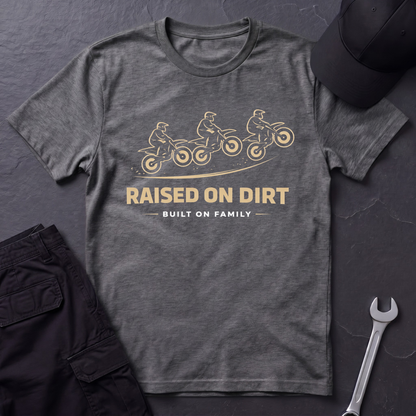 Raised On Dirt  T-Shirt