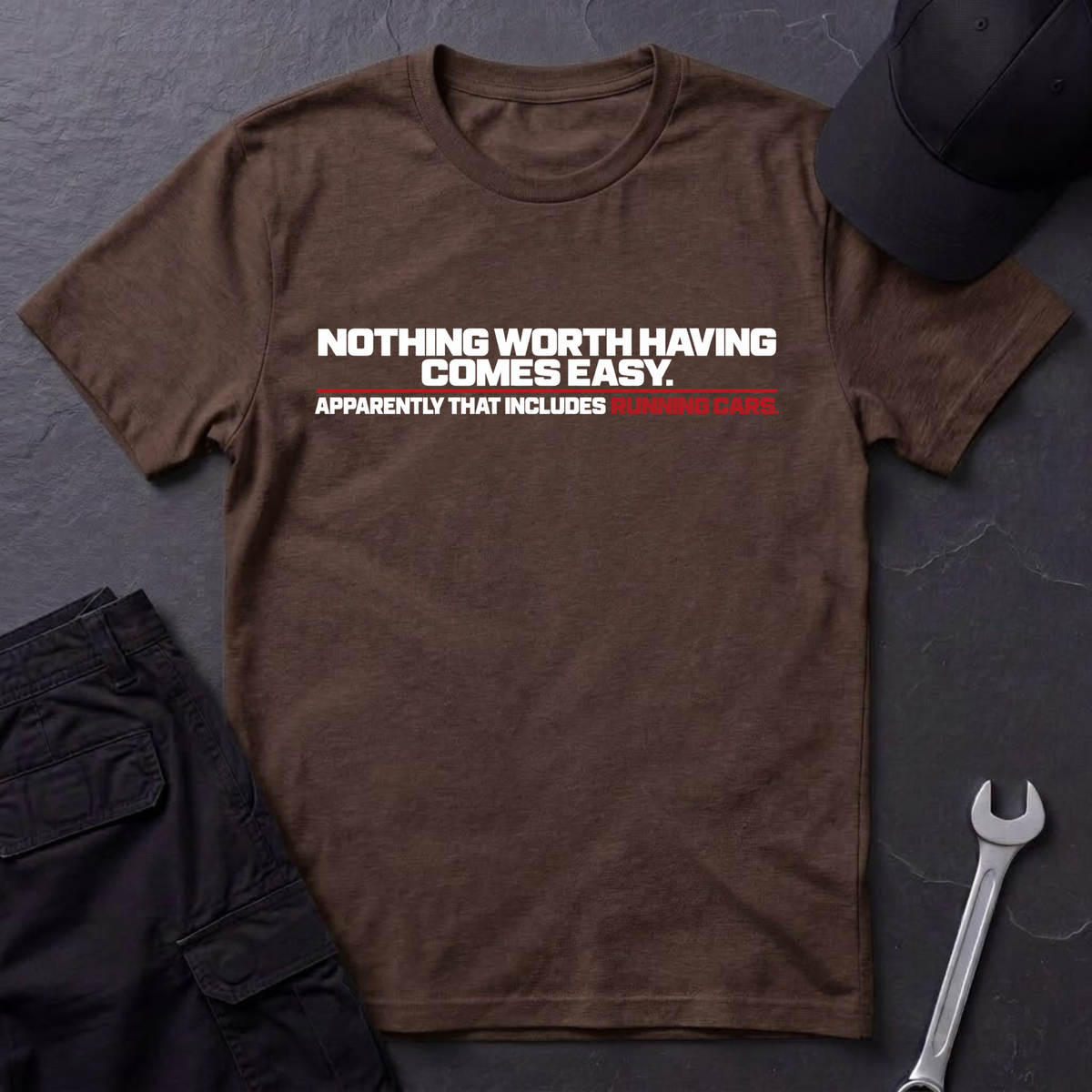 Nothing Worth Having  T-Shirt