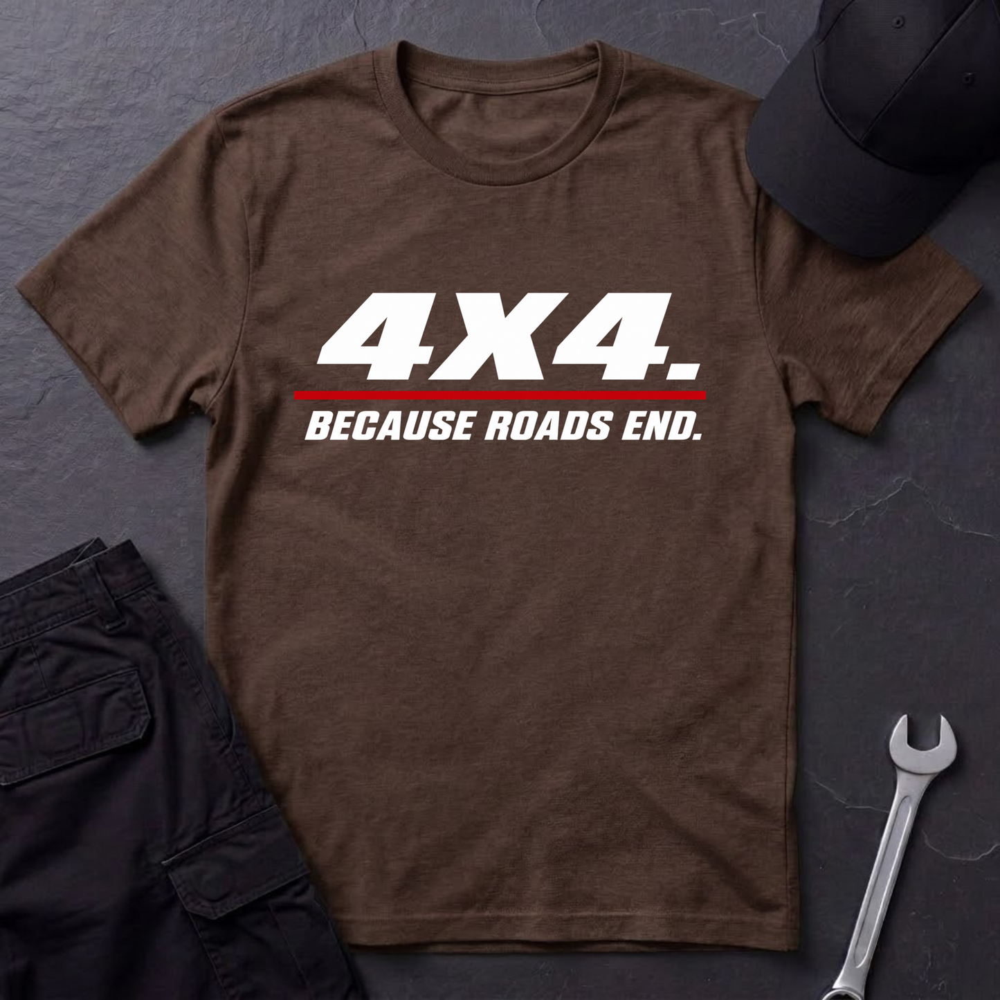 4x4. Because Roads End.   T-Shirt