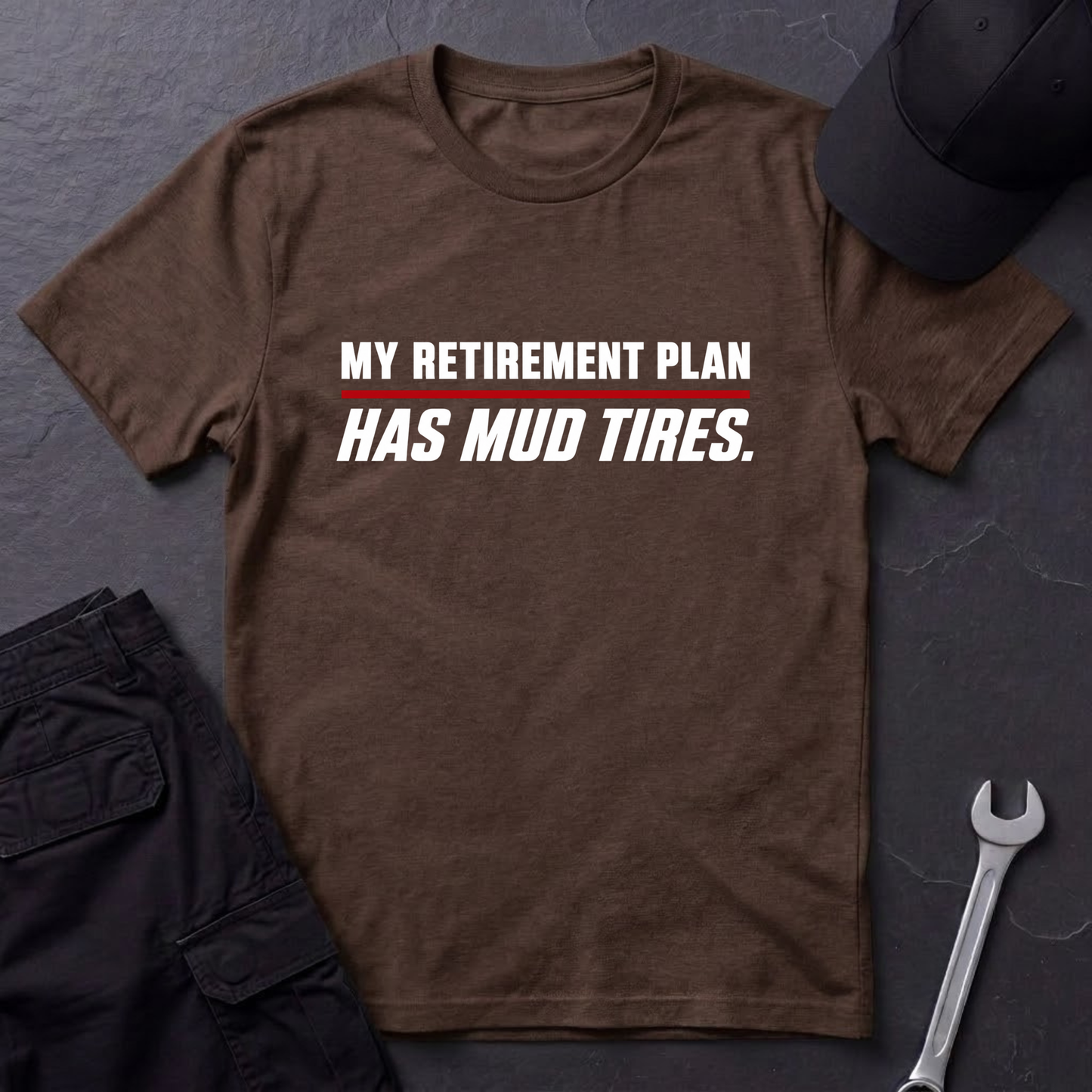 Retirement Plan Has Mud Tires  T-Shirt