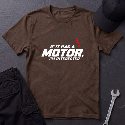 If It Has A Motor   T-Shirt