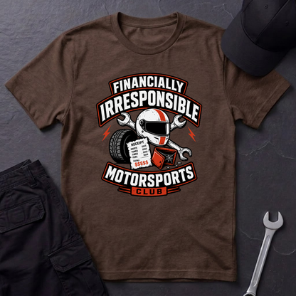 Financially Irresponsible Motorsports  T-Shirt