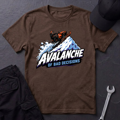 Avalanche Of Bad Decisions  T-Shirt