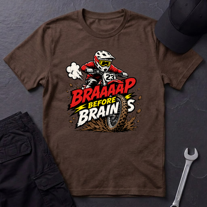 Braaaap Before Brains T-Shirt
