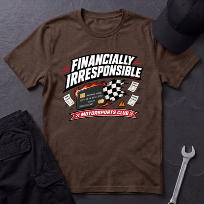 Financially Irresponsible  T-Shirt