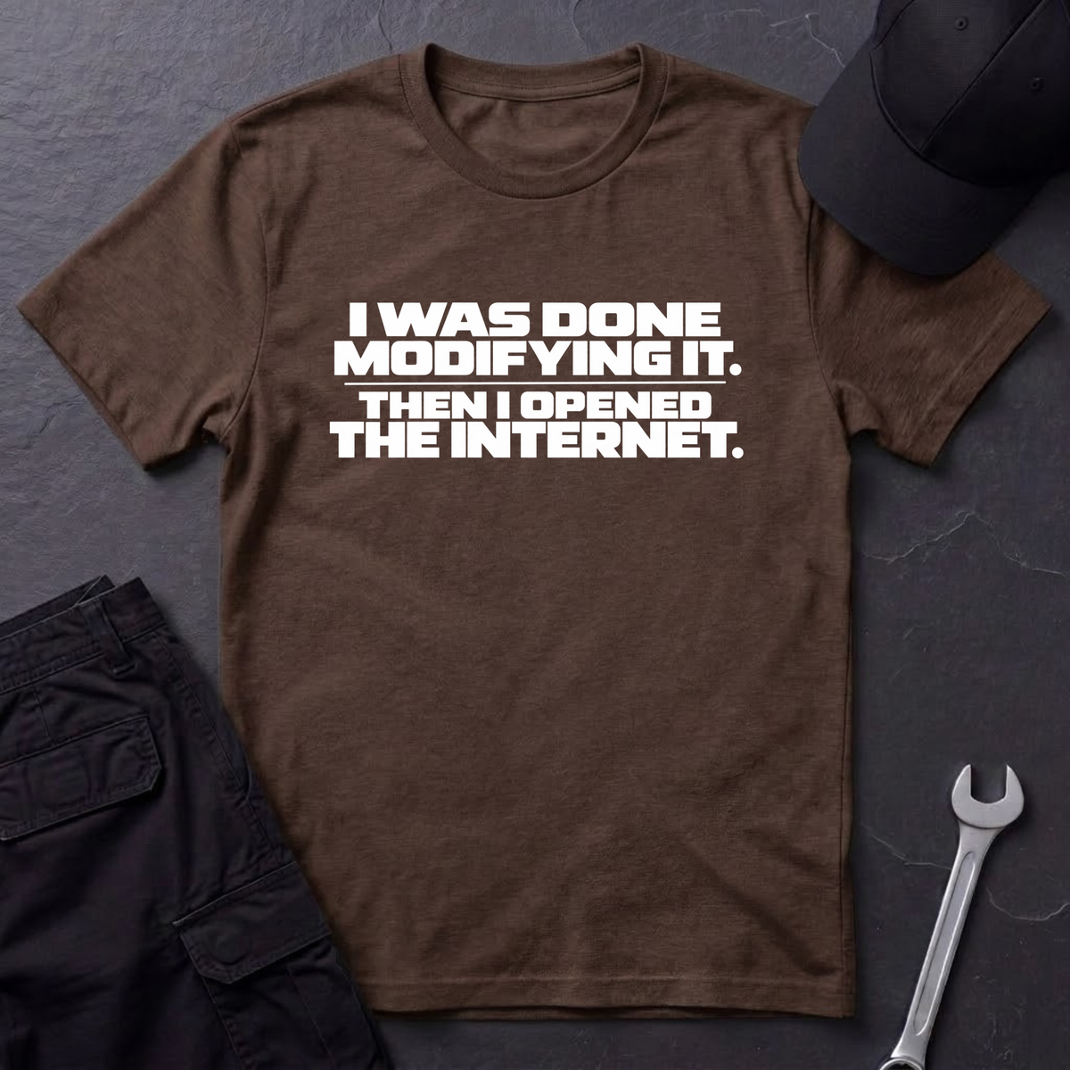 Done Modifying It  T-Shirt