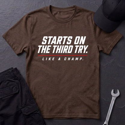 Starts On The Third Try  T-Shirt