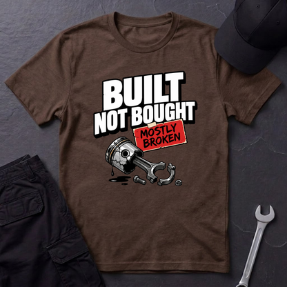 Built Not Bought Mostly Broken  T-Shirt