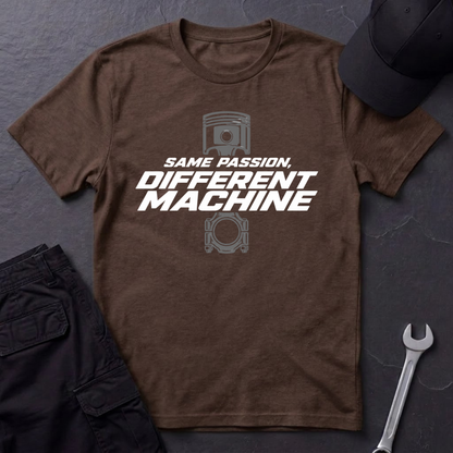 Same Passion , Different Machine   T-Shirt