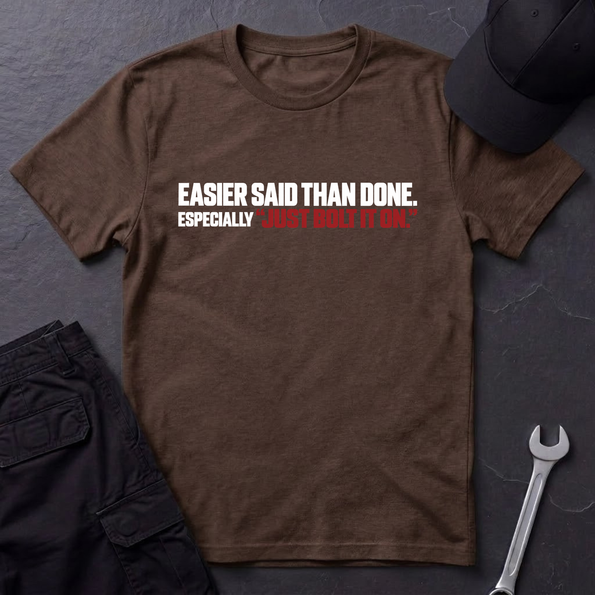 Easier Said Than Done  T-Shirt