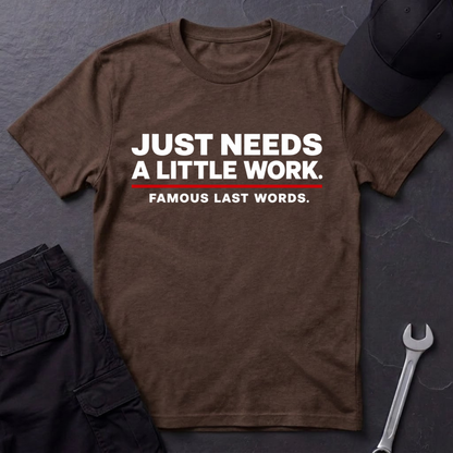 Needs A Little Work  T-Shirt