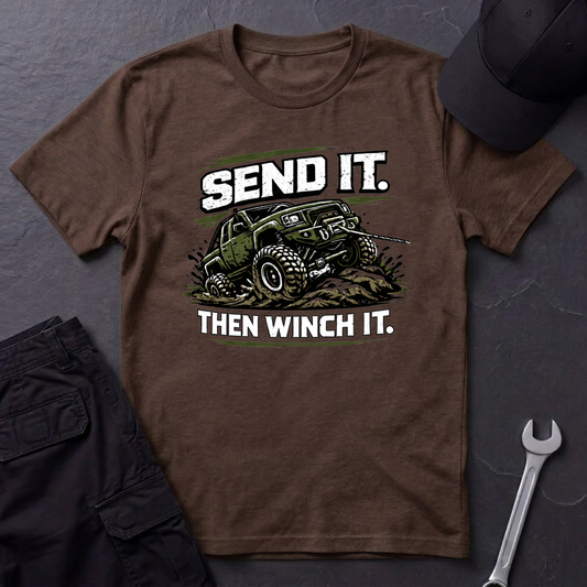 Send It. Then Winch It.  T-Shirt