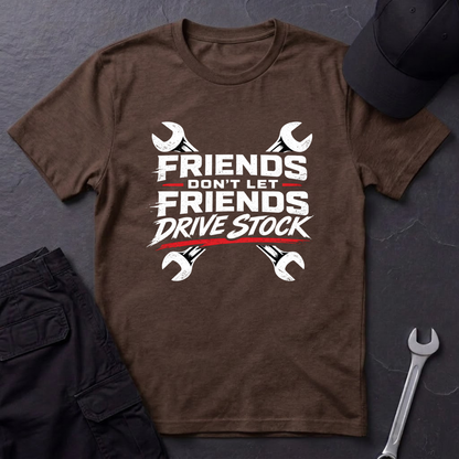 Don't Let Friends Drive Stock  T-Shirt