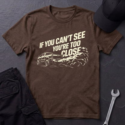 You're Too Close  T-Shirt