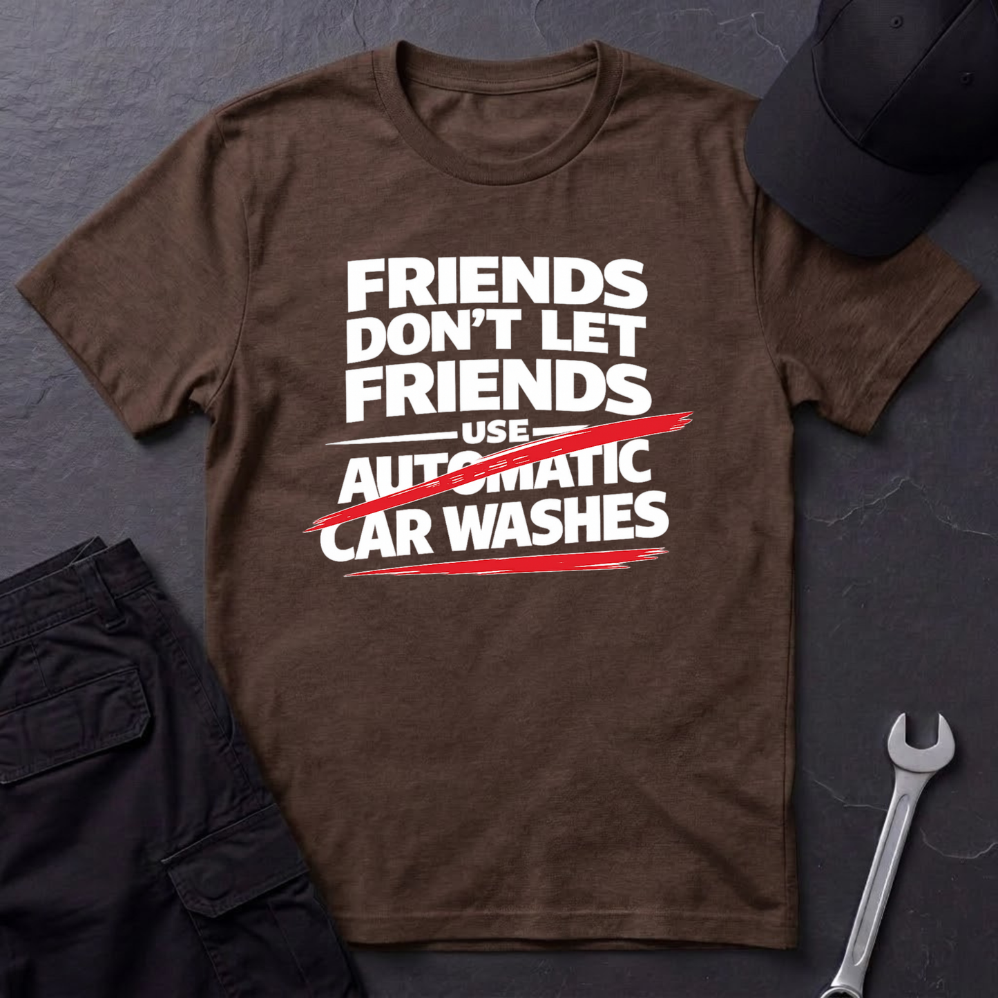 Friends Don't Use Automatic Car Washes T-Shirt