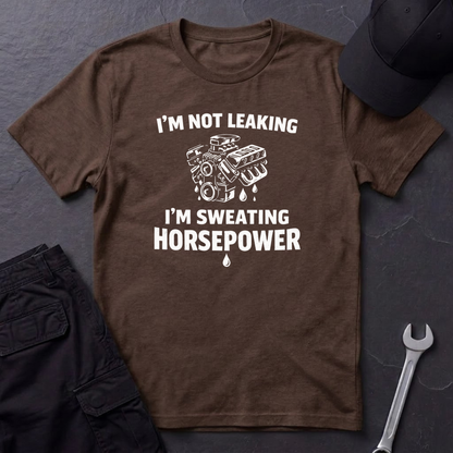 I'm Sweating Horsepower  T-Shirt