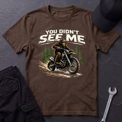 You Didn't See Me Sasquatch Dirtbike  T-Shirt