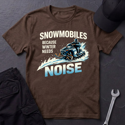 Snowmobiles, Because Winter Needs Noise  T-Shirt