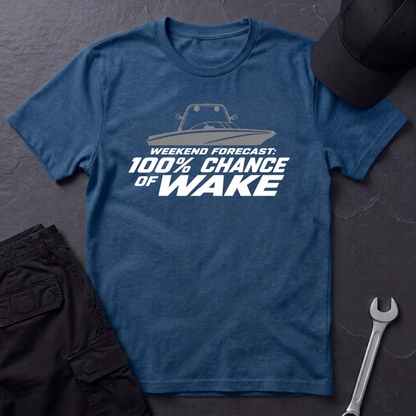100% Chance Of Wake   T-Shirt