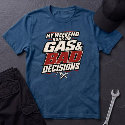 Gas & Bad Decisions T-Shirt