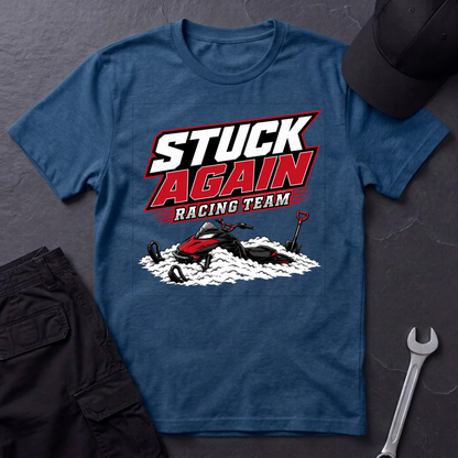 Stuck Again Racing Team  T-Shirt