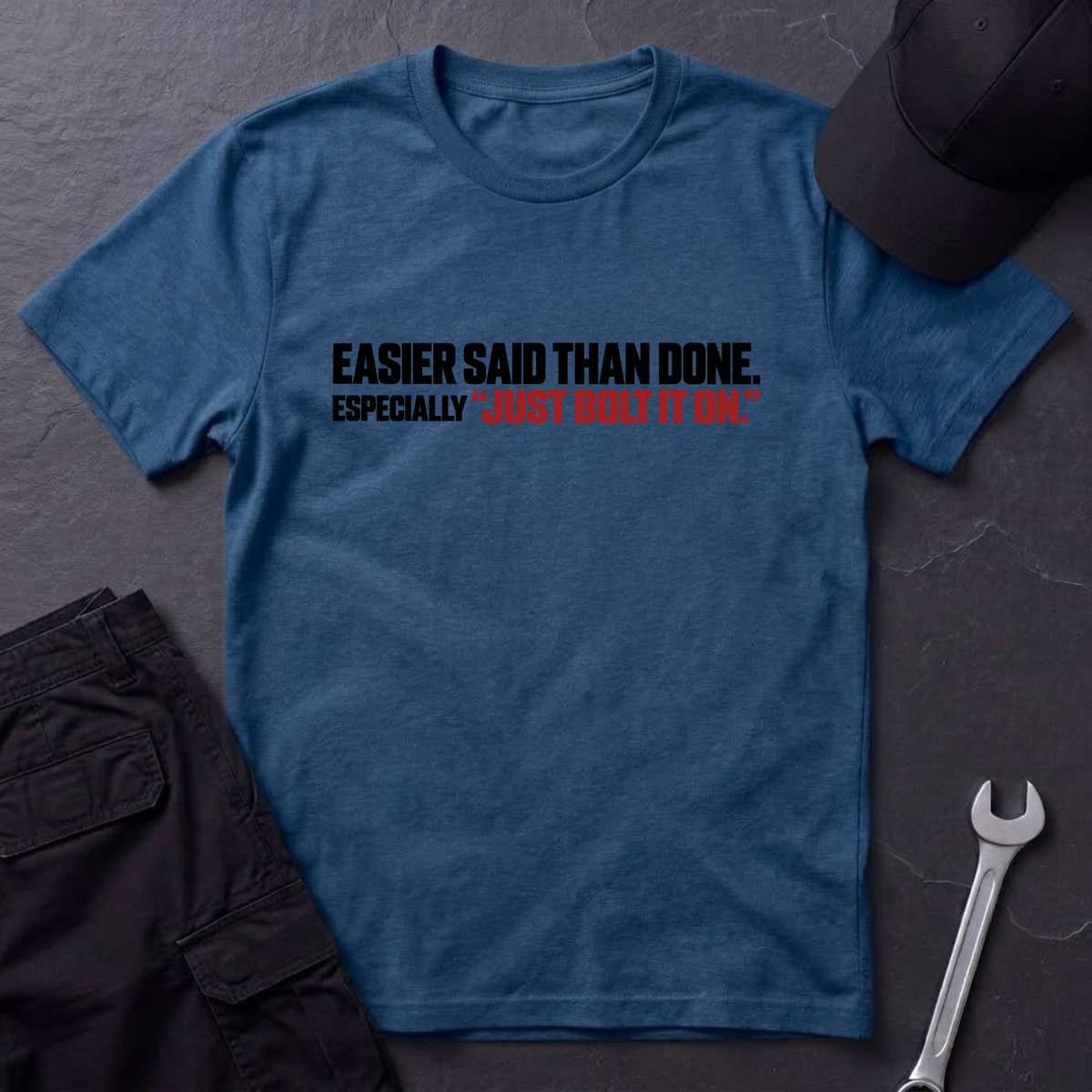 Easier Said Than Done  T-Shirt