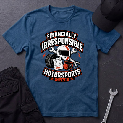 Financially Irresponsible Motorsports  T-Shirt