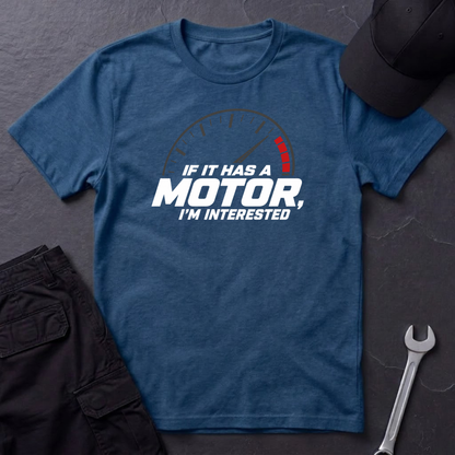 If It Has A Motor   T-Shirt