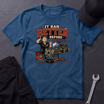 It Ran Better Before  T-Shirt