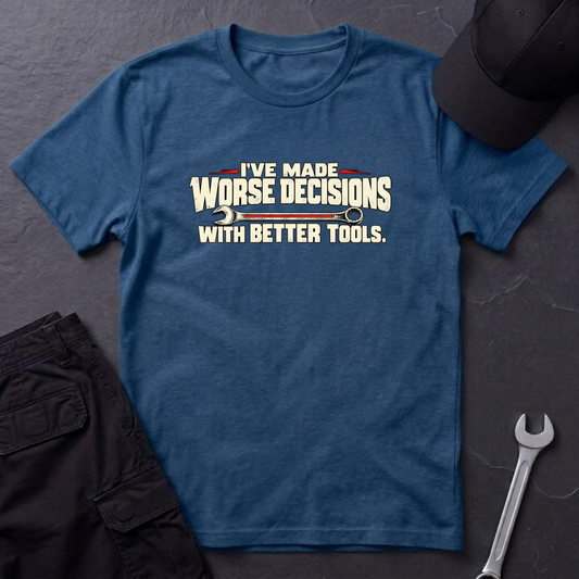 Made Worse Decisions   T-Shirt