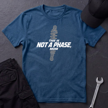 Not A Phase, Mom   T-Shirt