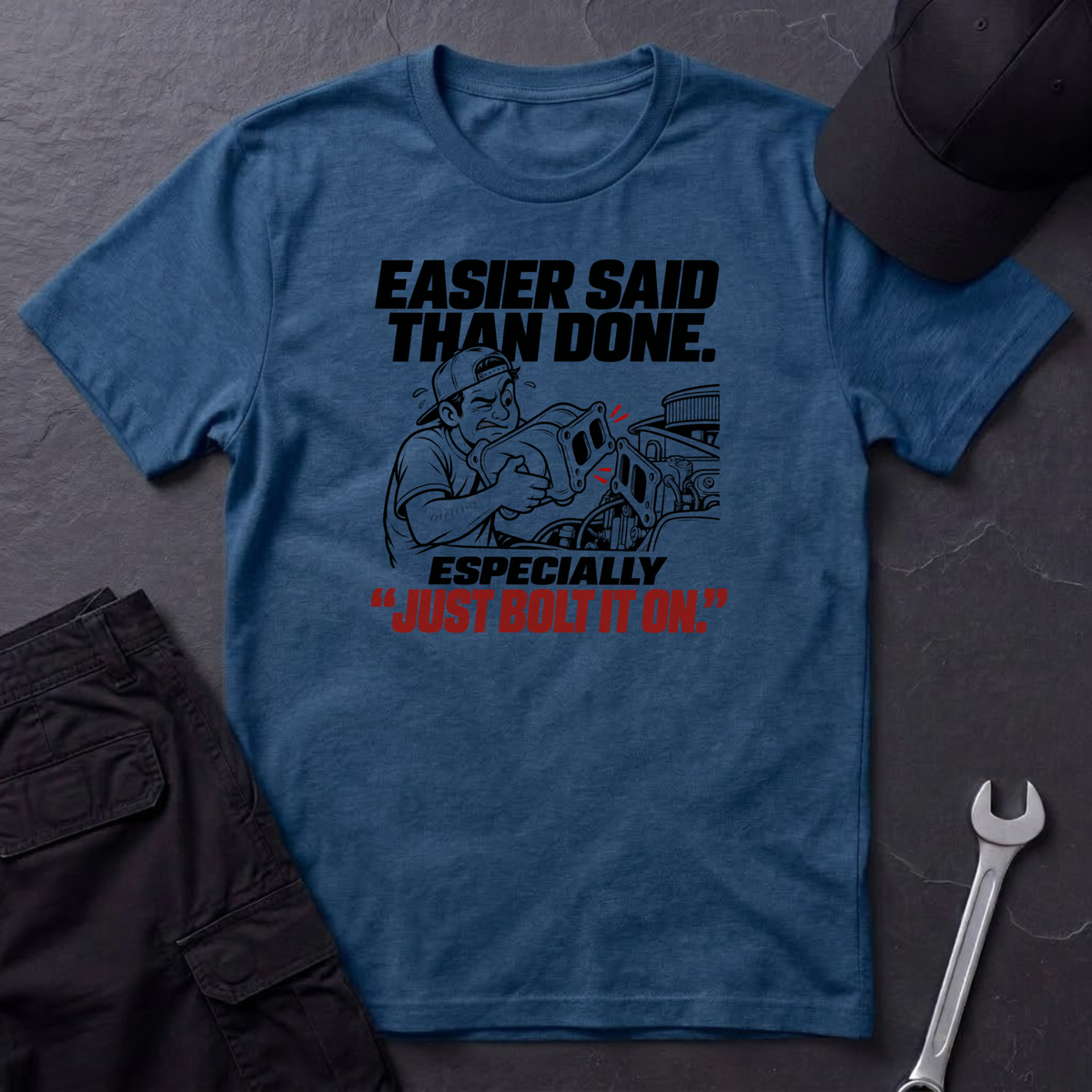Easier Said Than Done  T-Shirt