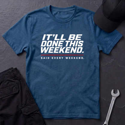 Done This Weekend  T-Shirt