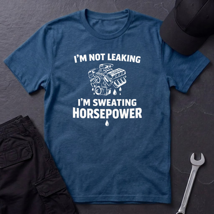 I'm Sweating Horsepower  T-Shirt