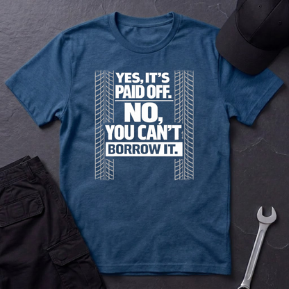 Yes, It's Paid Off  T-Shirt