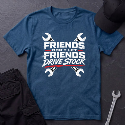 Don't Let Friends Drive Stock  T-Shirt