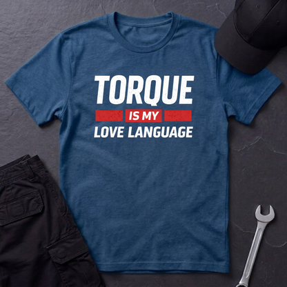 Torque Is My Love Language  T-Shirt