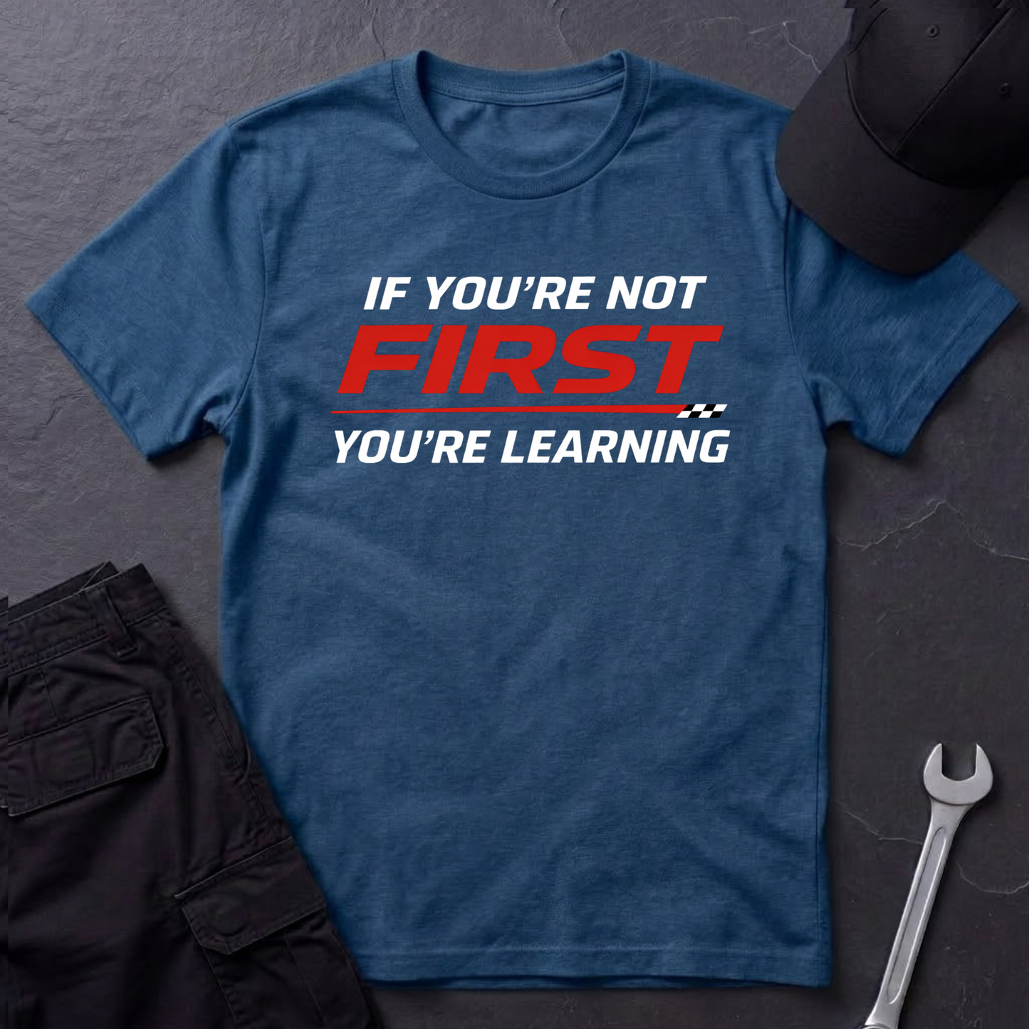 If You're Not First You're Learning  T-Shirt