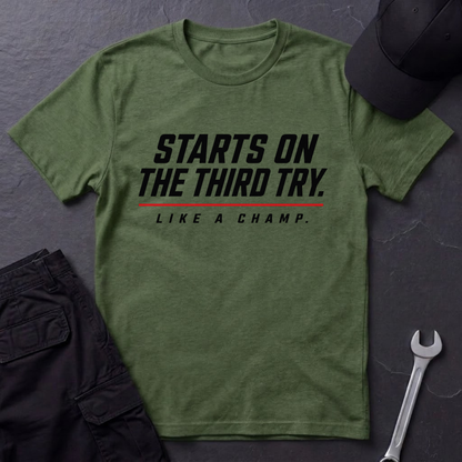 Starts On The Third Try  T-Shirt