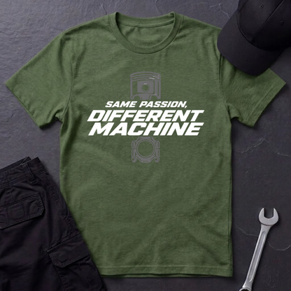 Same Passion , Different Machine   T-Shirt