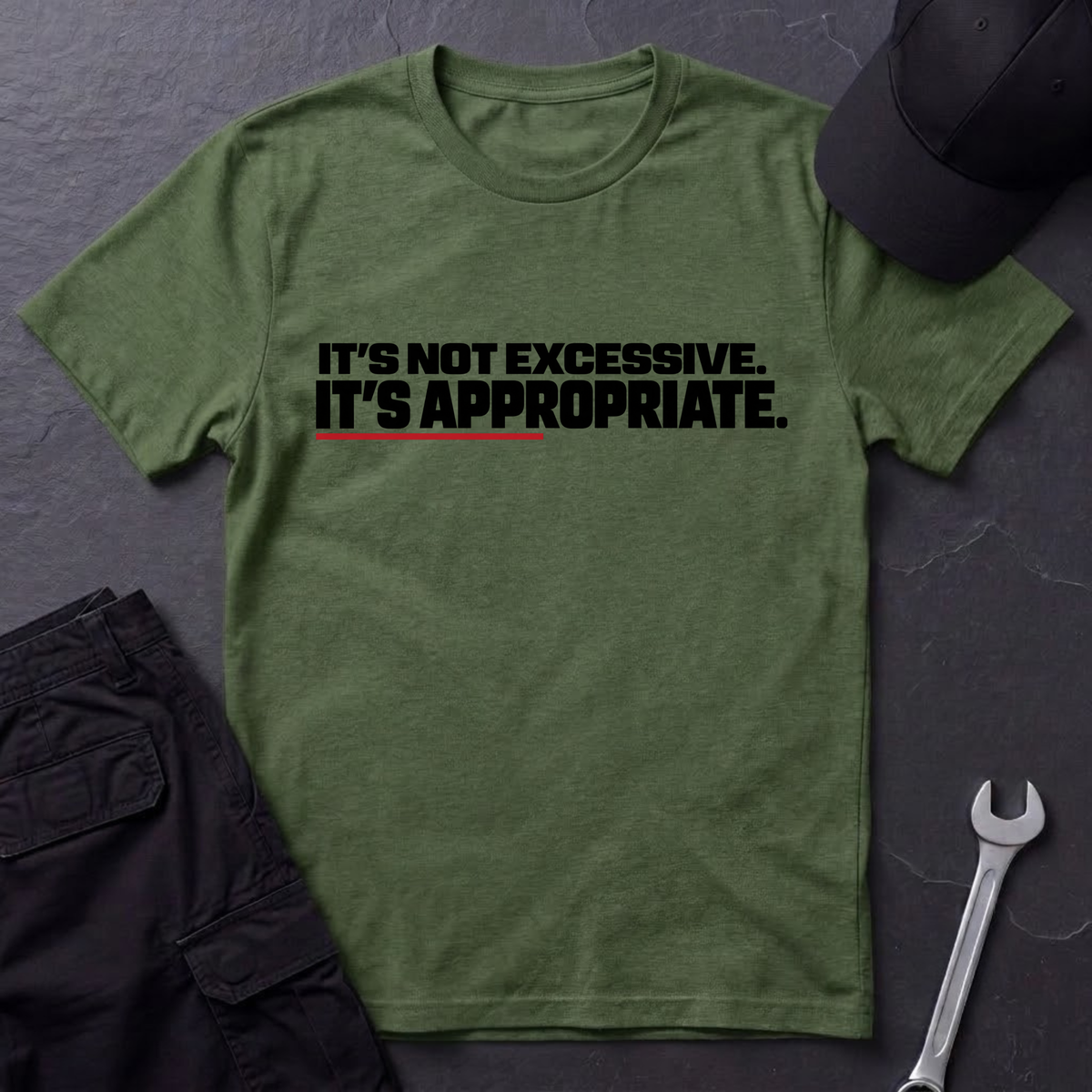 It's Not Excessive.   T-Shirt