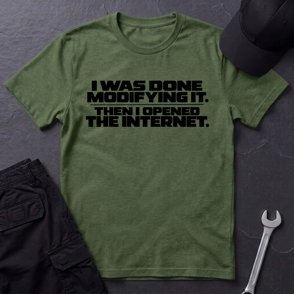 Done Modifying It  T-Shirt