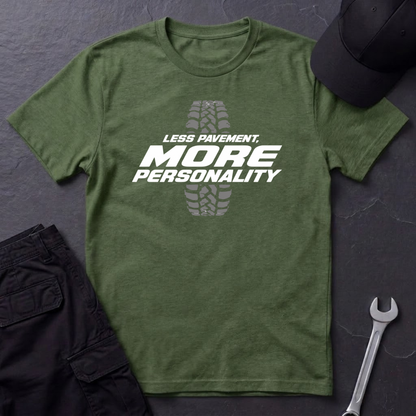 Less Pavement, More Personality   T-Shirt