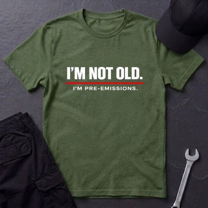 Not Old Pre-Emissions  T-Shirt